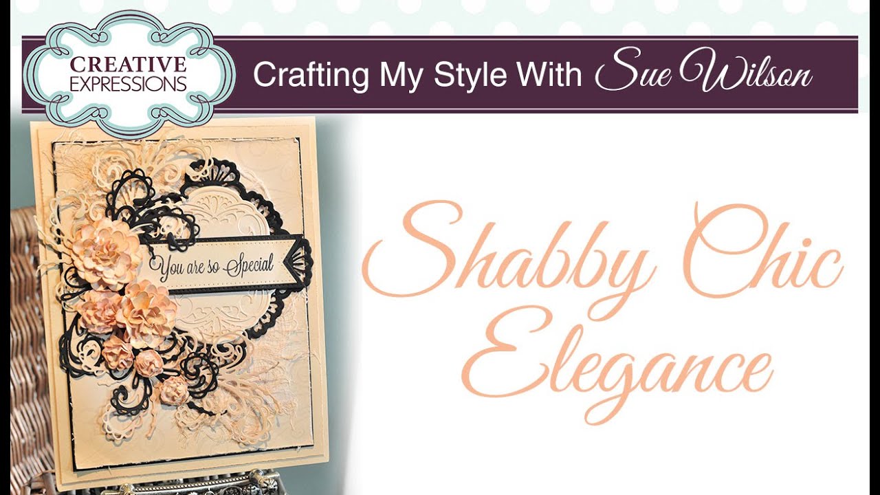 Shabby Chic Card | Crafting My Style with Sue Wilson