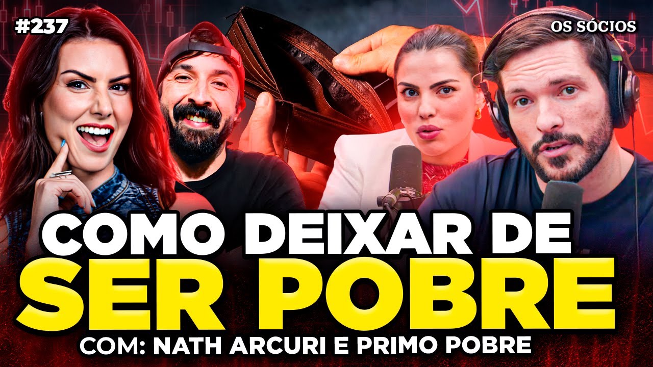 CONSELHOS FINANCEIROS PARA SAIR DA POBREZA E FICAR RICO (Nath Arcuri e Primo Pobre) | Os Sócios 237