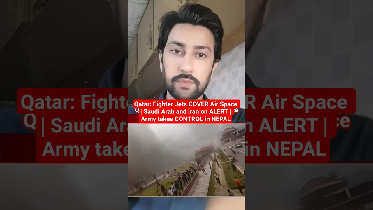 Qatar: Fighter Jets COVER Air Space | Saudi Arab and Iran on ALERT | Army takes CONTROL in NEPAL