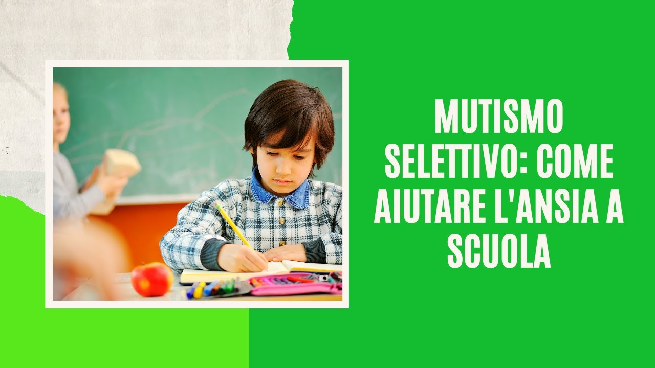 MUTISMO SELETTIVO: come aiutare l'ansia a scuola