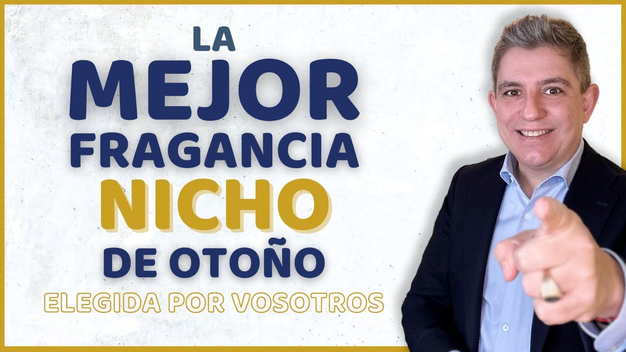 MEJOR FRAGANCIA PARA OTOÑO DE TODOS LOS TIEMPOS ELEGIDA POR VOSOTROS. EDICIÓN NICHO. (ESPAÑOL)