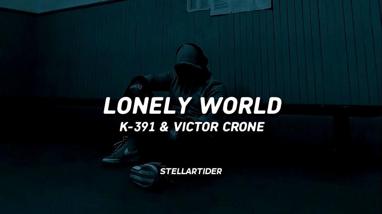 K-391 & Victor Crone - Lonely World (Lyrics)