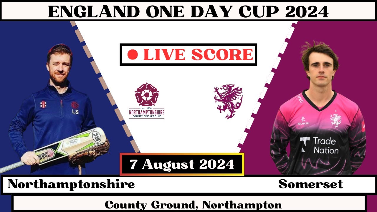 Somerset vs Northamptonshire Live | NOR vs SOM Live | Metro Bank England One Day Cup 2024 Live