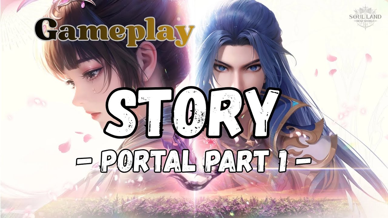 Gameplay Story - Portal Part 1 - Soul Land New World