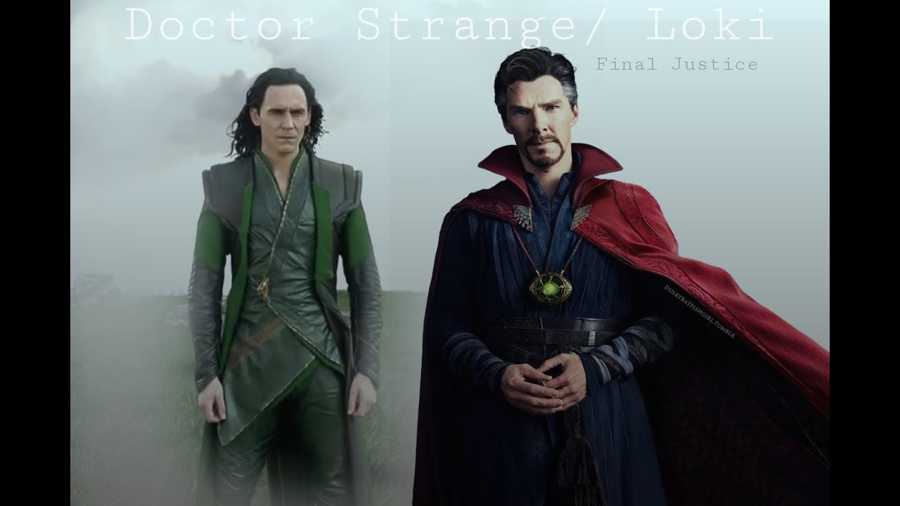 Doctor Strange/Loki || Final Justice