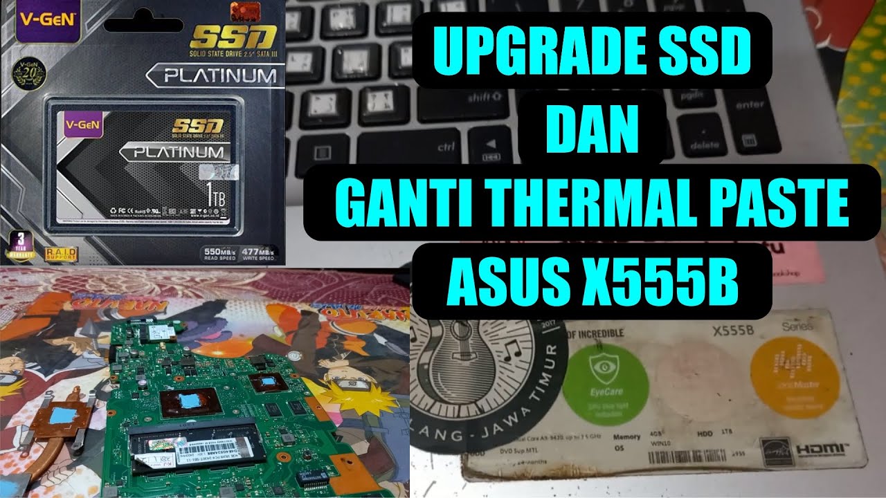 UPGRADE SSD, GANTI THERMAL PASTE DAN CLEAN LAPTOP ASUS X555B | HARDWARE TUTORIAL