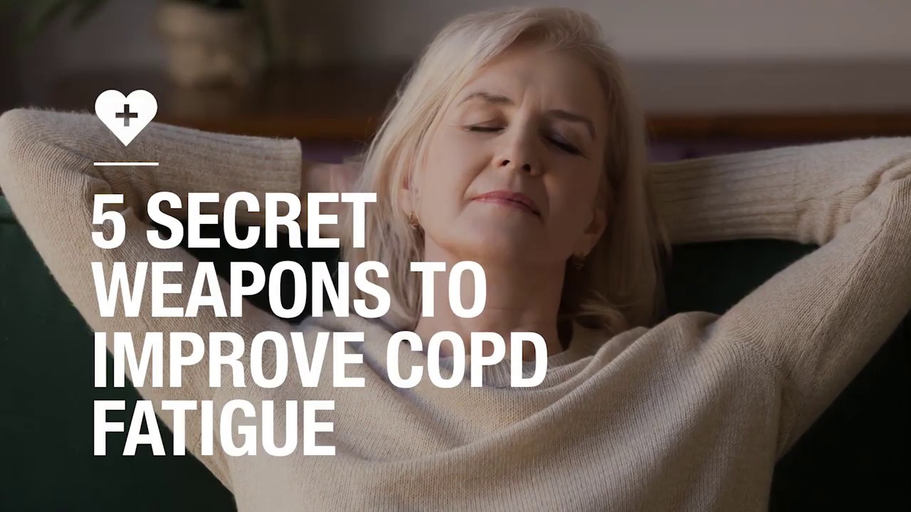 5 secret weapons to improve COPD fatigue