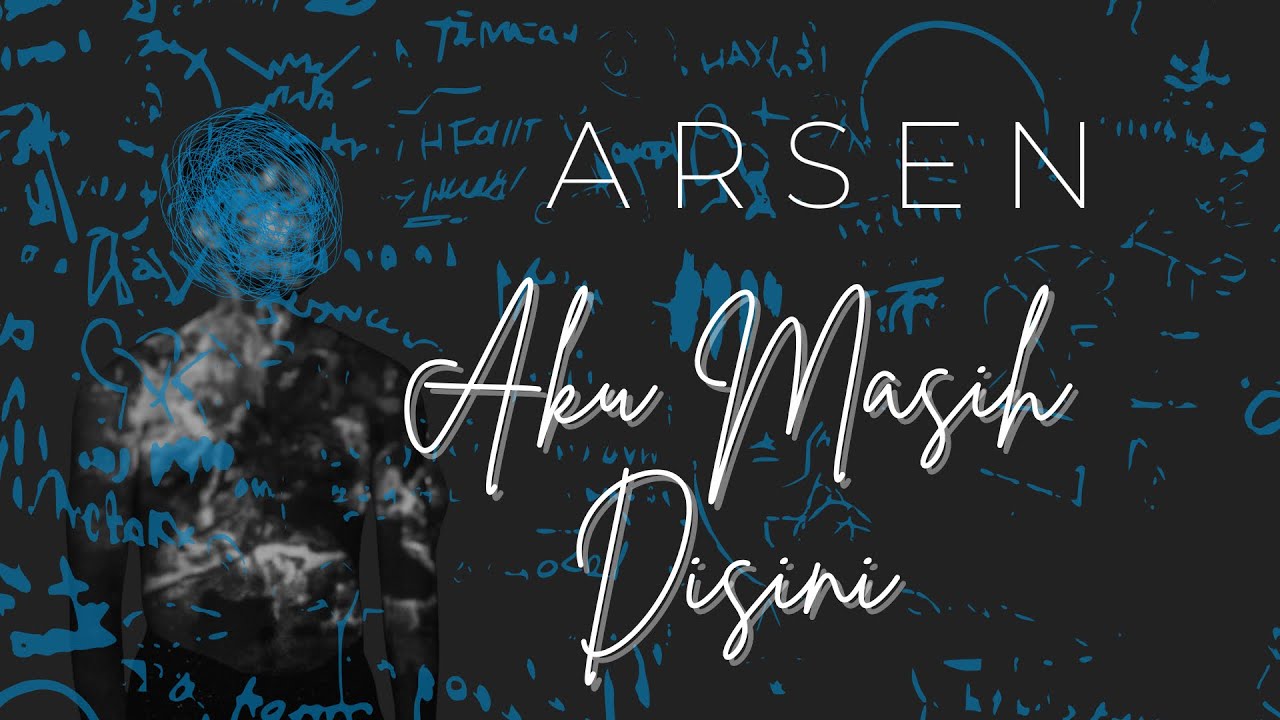 Arsen - Aku Masih Disini