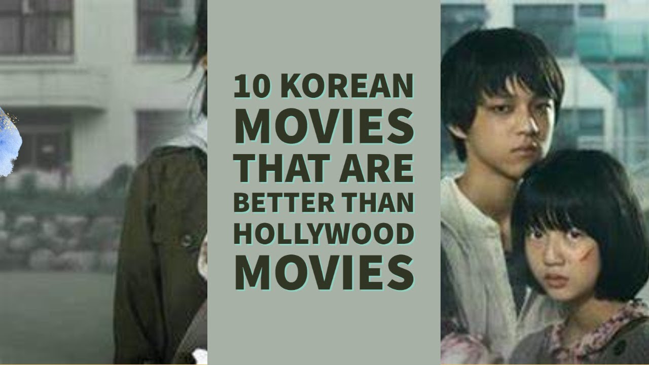 10 Korean Movies That Are Better Than Hollywood Movies