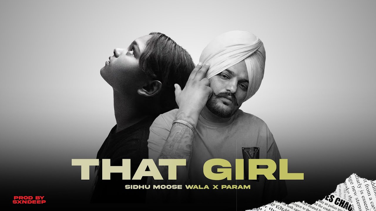 That Girl - Param x Sidhu Moose Wala | Neal x That Girl | Prod By Sxndeep