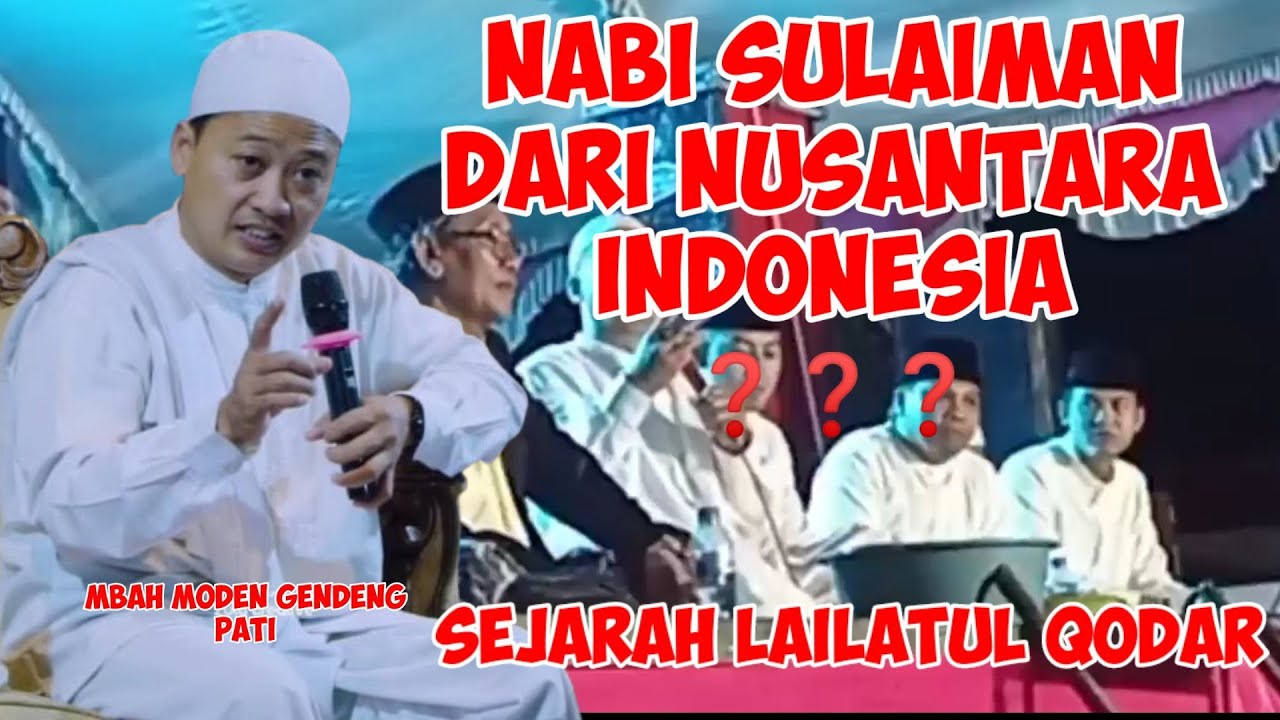 Nabi SULAIMAN dari NUSANTARA INDONESIA ❓ Sejarah Lailatul Qodar. Kh Ahmad Nuryanto Moden Gendeng