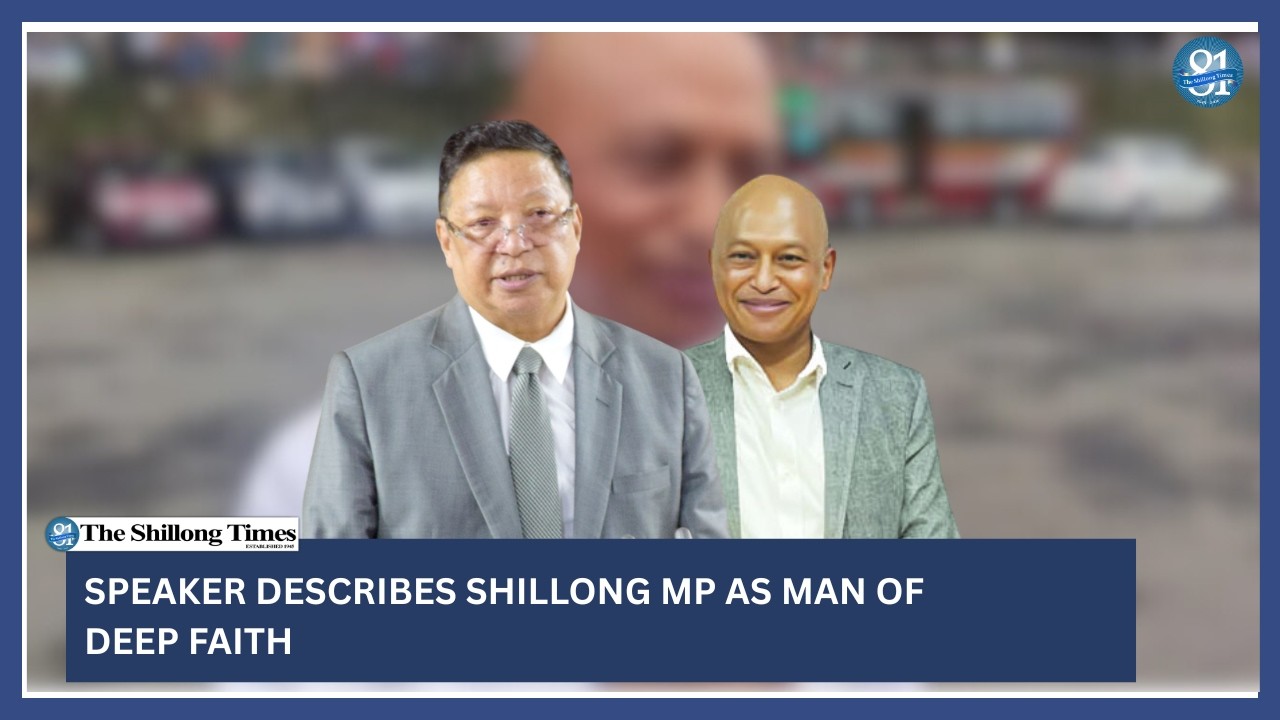Speaker describes Shillong MP as man of deep faith