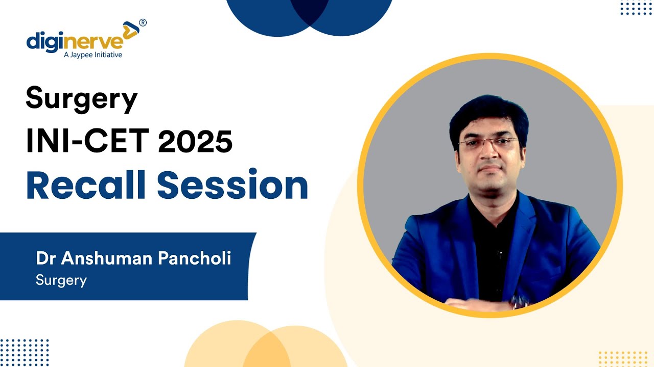 INI-CET 2025 Surgery Recall with Dr Anshuman Pancholi
