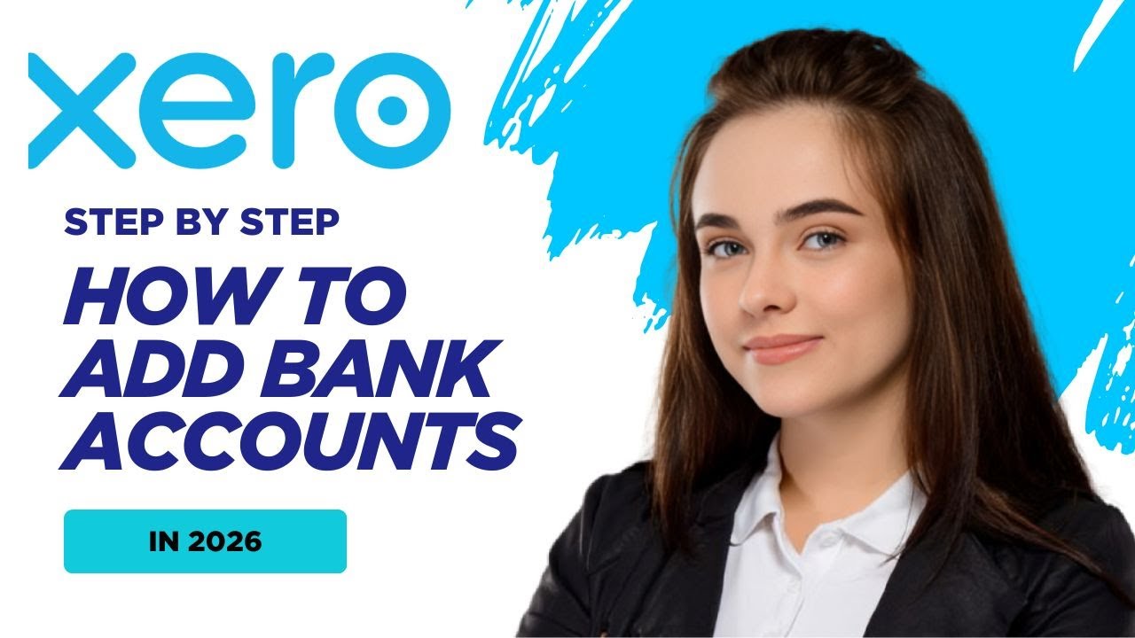 How to Add Bank Accounts in Xero (2026 Step-by-Step)