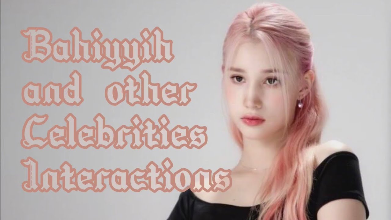Hiyyih and Other Celebrities/K-Idols Interactions