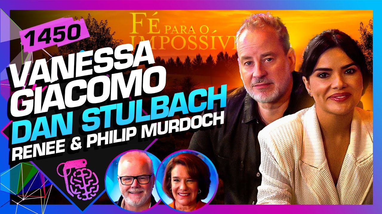 DAN STULBACH, VANESSA GI&Aacute;COMO, RENEE E PHILIP MURDOCH - Intelig&ecirc;ncia Ltda. Podcast #1450