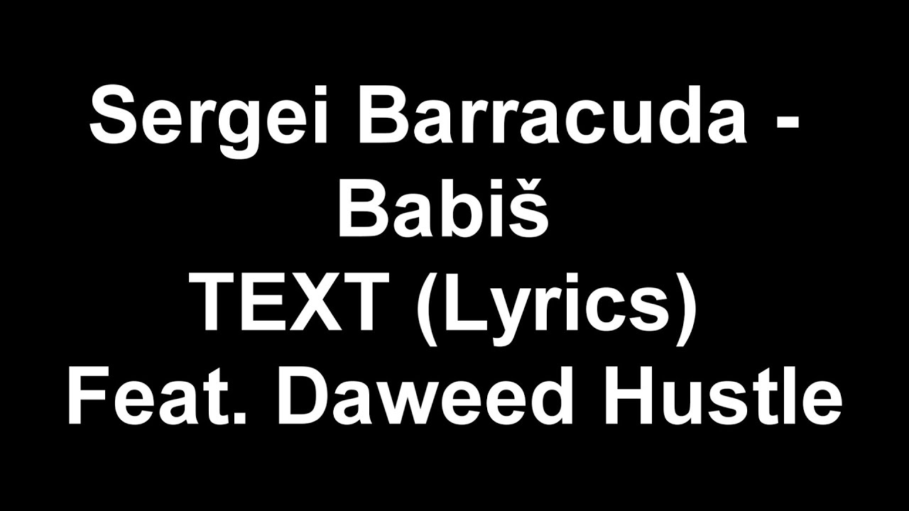 Sergei Barracuda - Babi&scaron; TEXT (Lyrics) Feat. Daweed Hustle