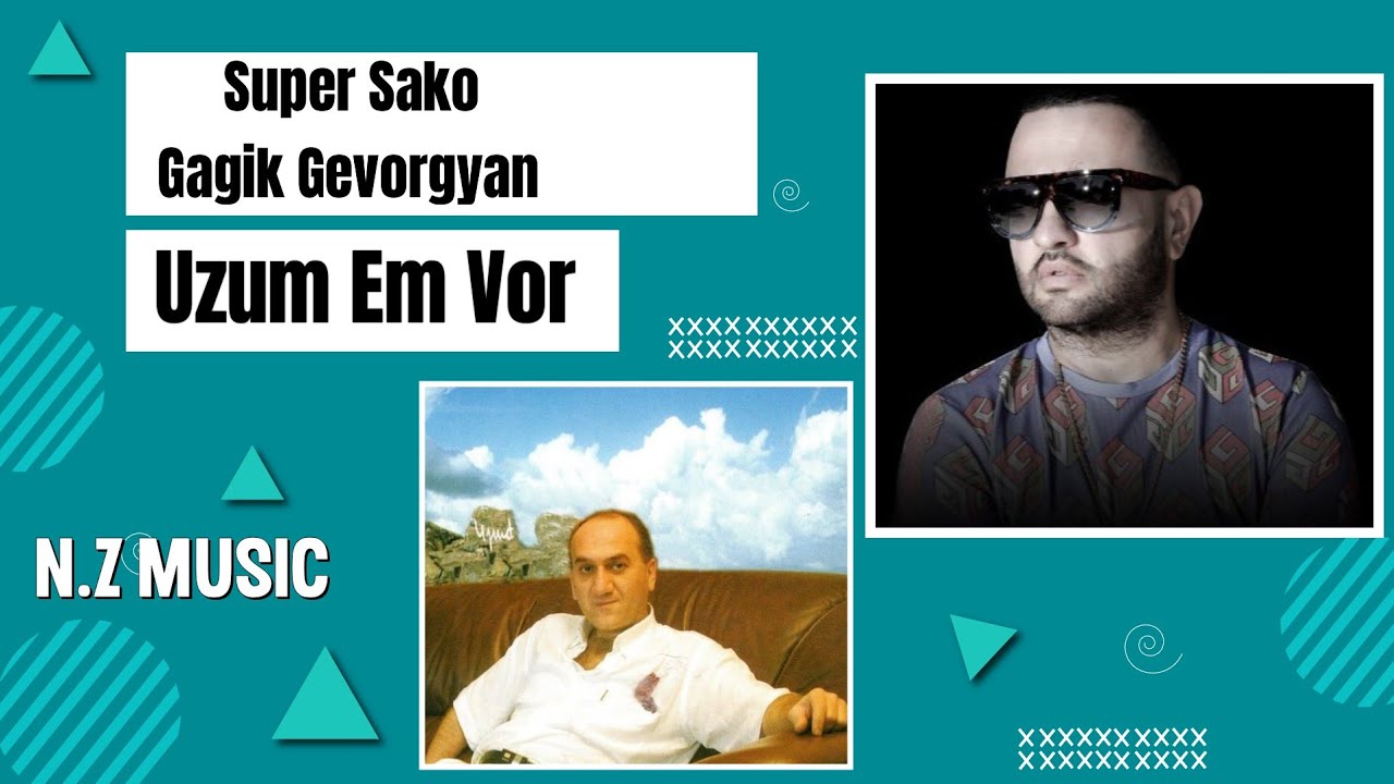 Super Sako Gagik Gevorgyan - Uzum Em Vor 2025