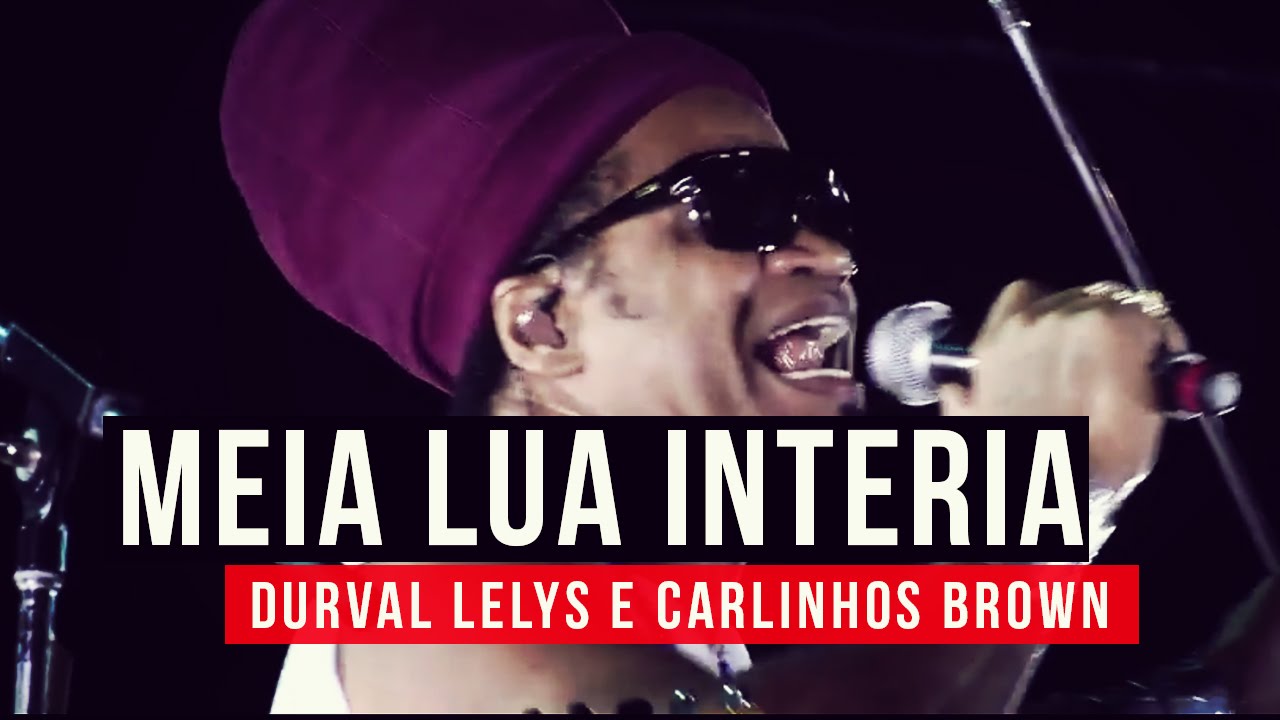 Durval Lelys e Carlinhos Brown - Meia Lua Inteira - YouTube Carnaval 2015