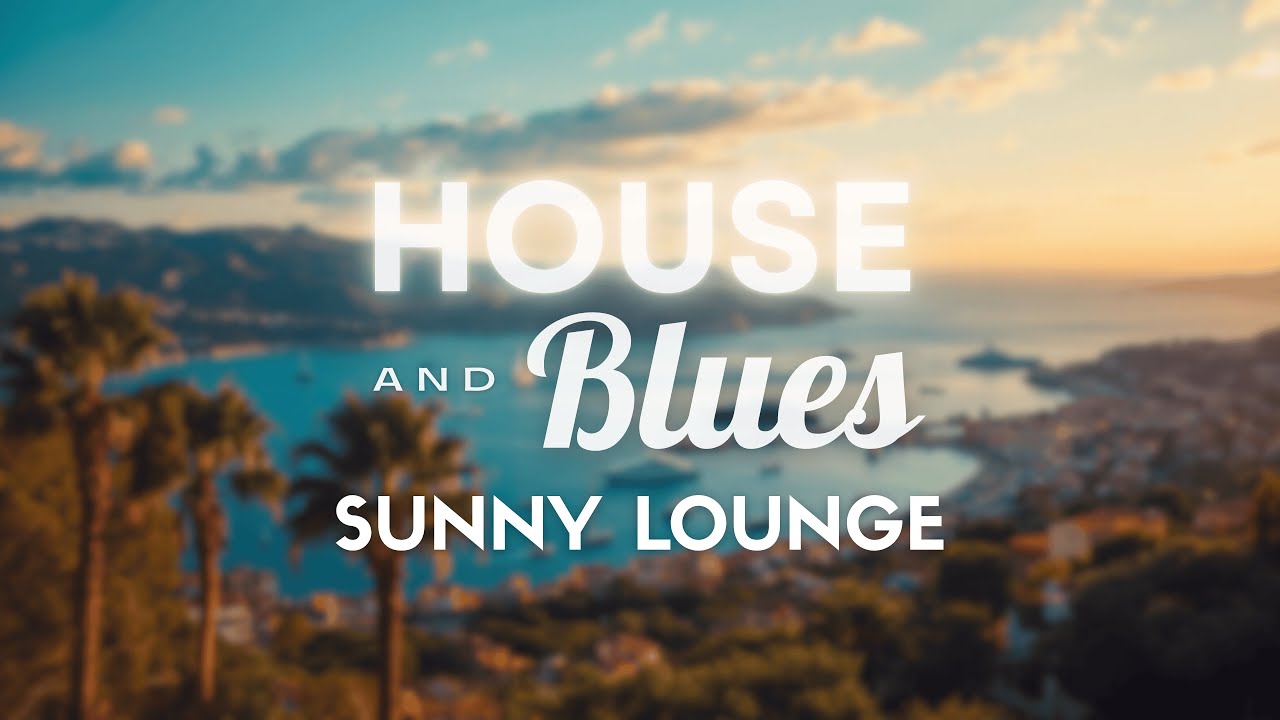 ☀️  Sunny Lounge Sunset 🌴 - House & Blues | Chillout, Relax, Study & Evening Vibes
