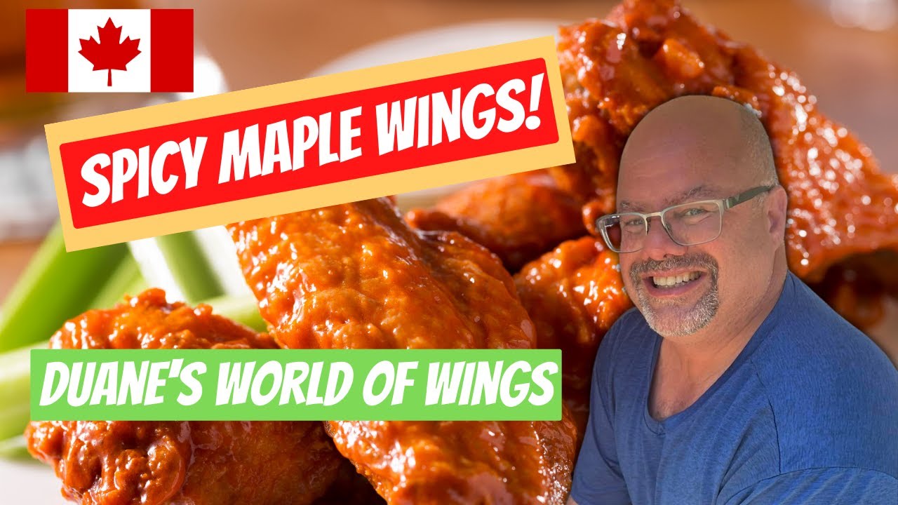 Duane's World of Wings!  Spicy Maple Wings -Episode 2 - Oh Canada!