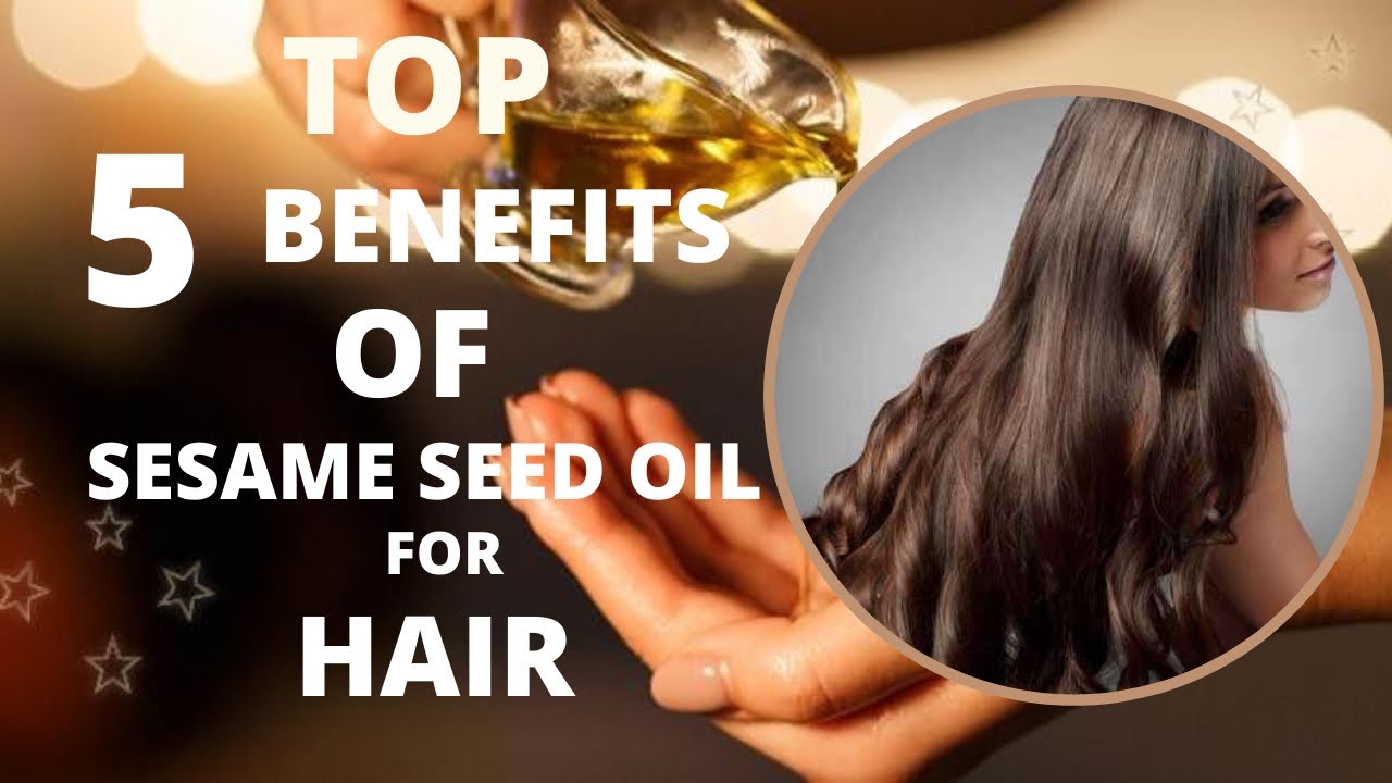 5 Amazing Benefits of Sesame Seed Oil for Hair that you didn&rsquo;t know about || Back2beauty