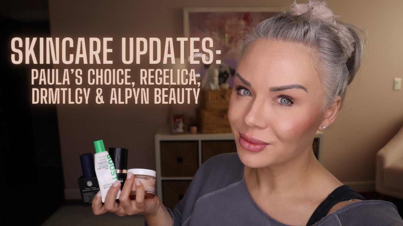 Skincare Updates: Paula's Choice, Regelica, DRMTLGY & Alpyn Beauty!