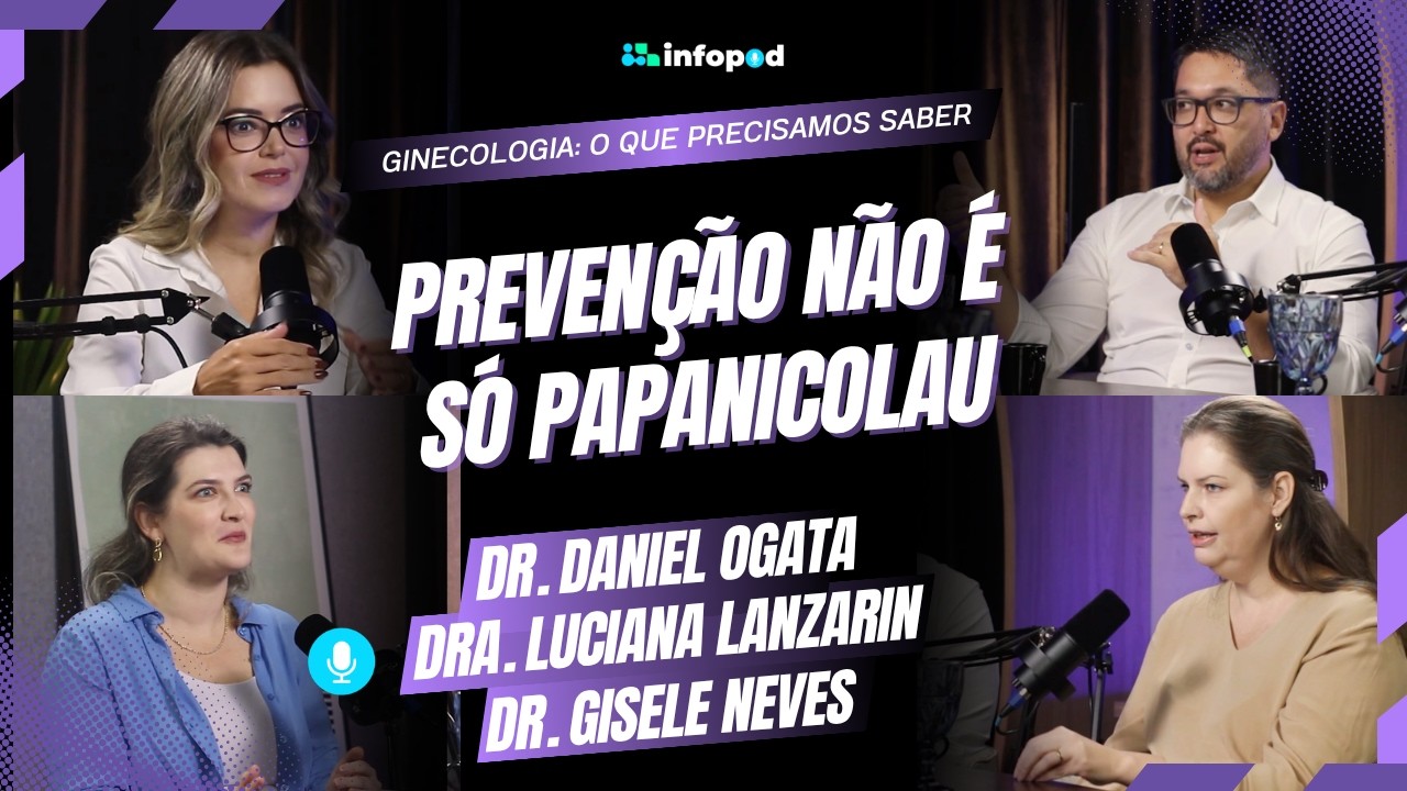 Ginecologia, preven&ccedil;&atilde;o e diagn&oacute;stico de precis&atilde;o: o que precisamos saber? | InfoPod #7