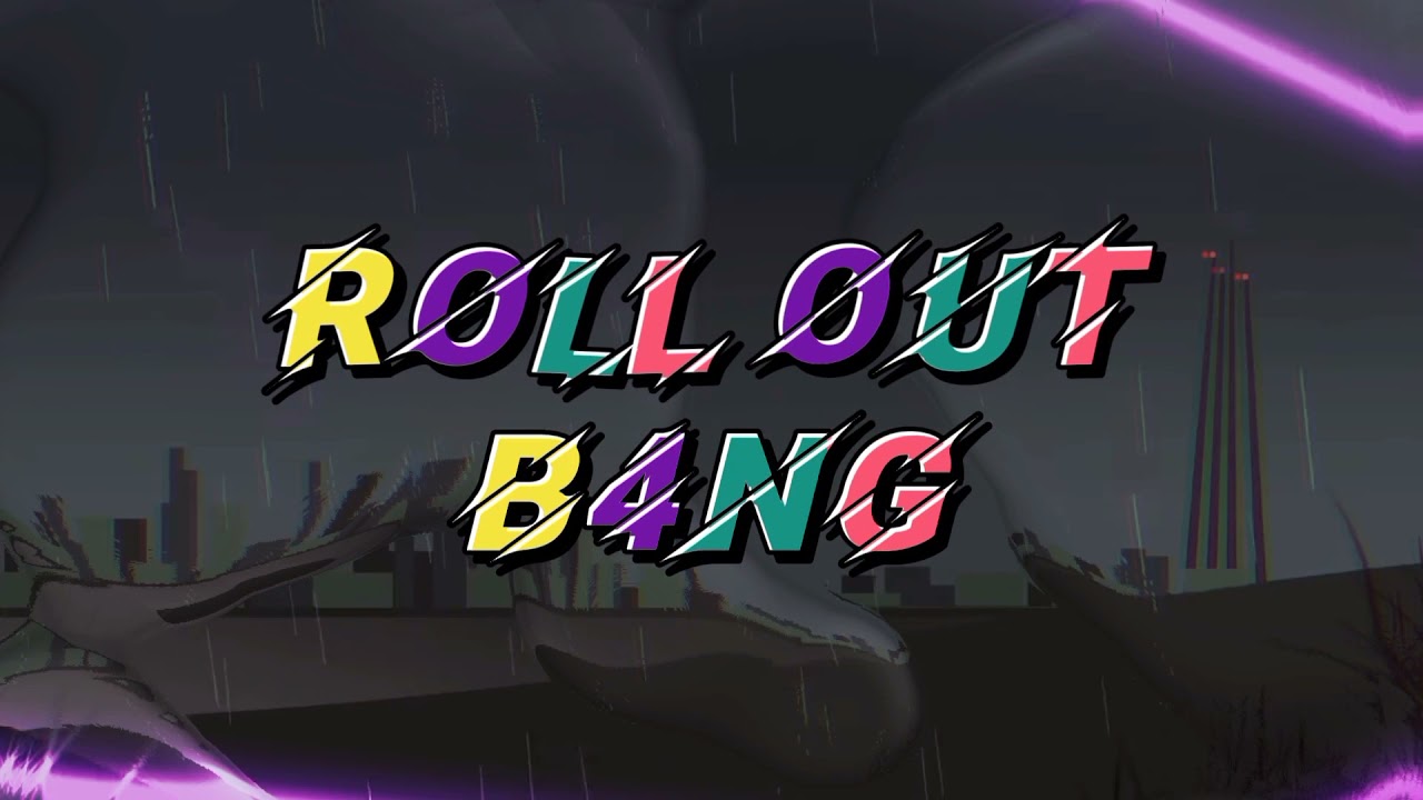 B4NG - Roll Out
