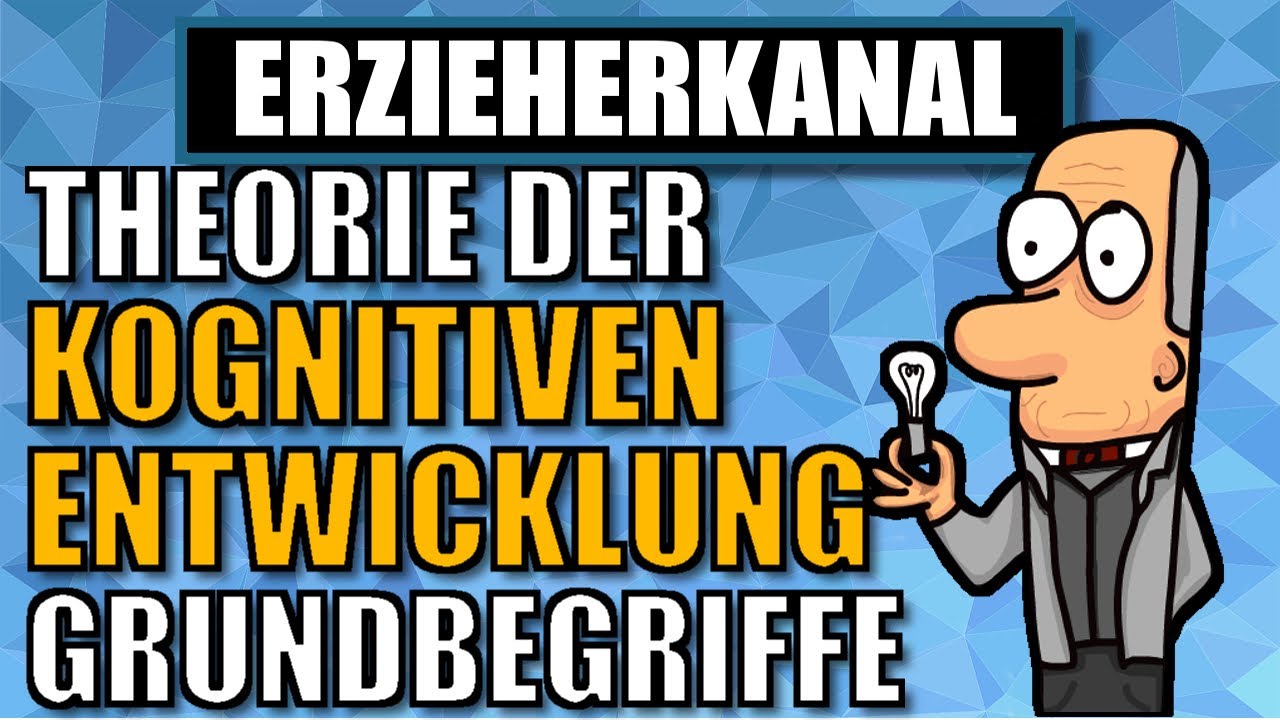 KOGNITIVE ENTWICKLUNG - Theorie der Kognitiven Entwicklung nach Jean Piaget (1/2) | ERZIEHERKANAL