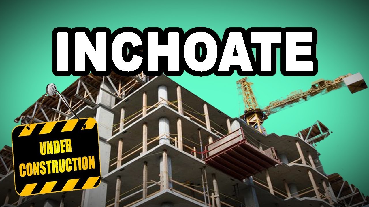 Learn English Words: INCHOATE - Meaning, Vocabulary with Pictures and Examples