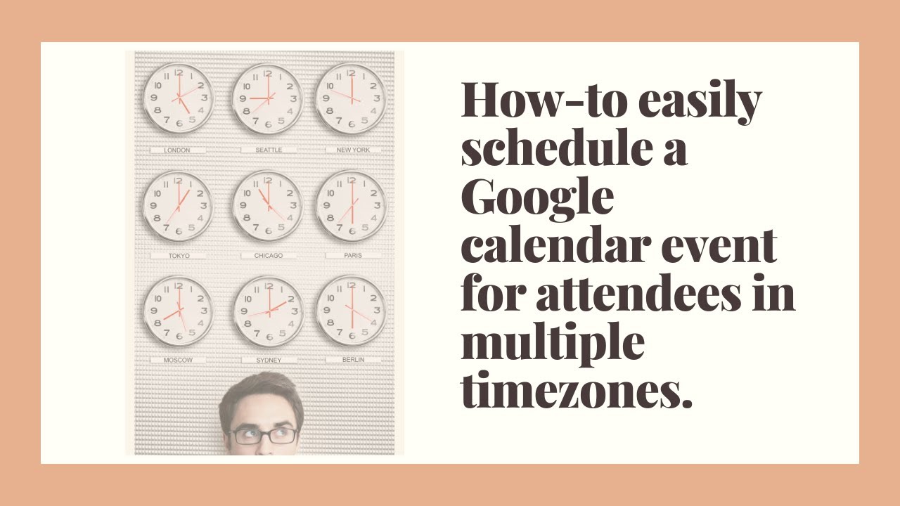How to schedule a Google calendar event in multiple time zones