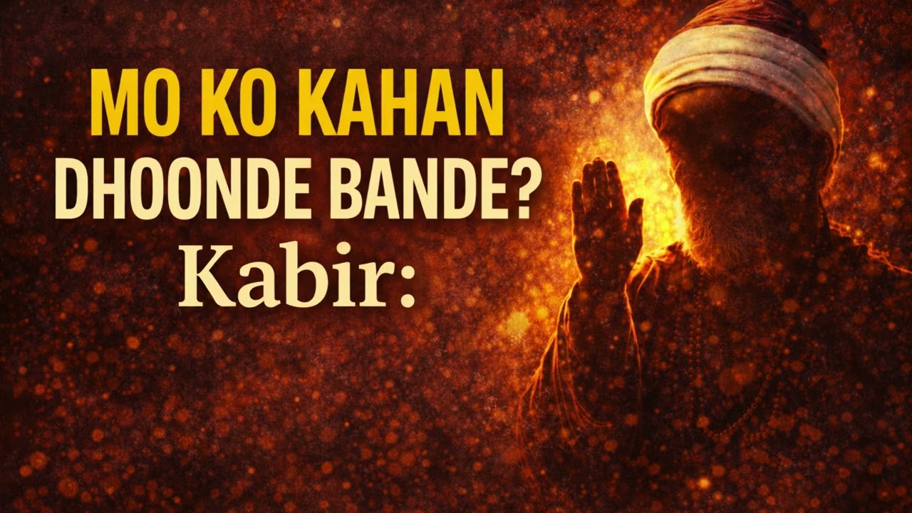 MO KO KAHAN DHOONDE BANDE? | Kabir Bhajan | Soul-Stirring Sufi Poetry