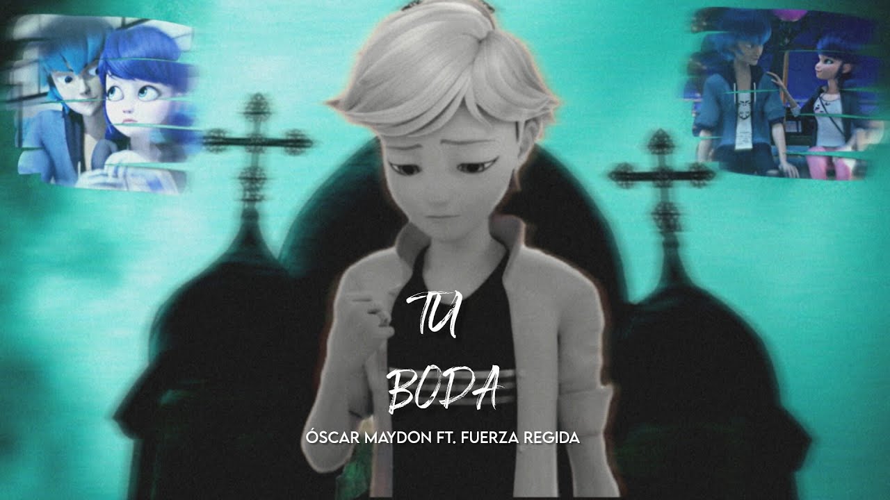 Tu boda || Óscar Maydon || Fuerza Regida || Miraculous Ladybug