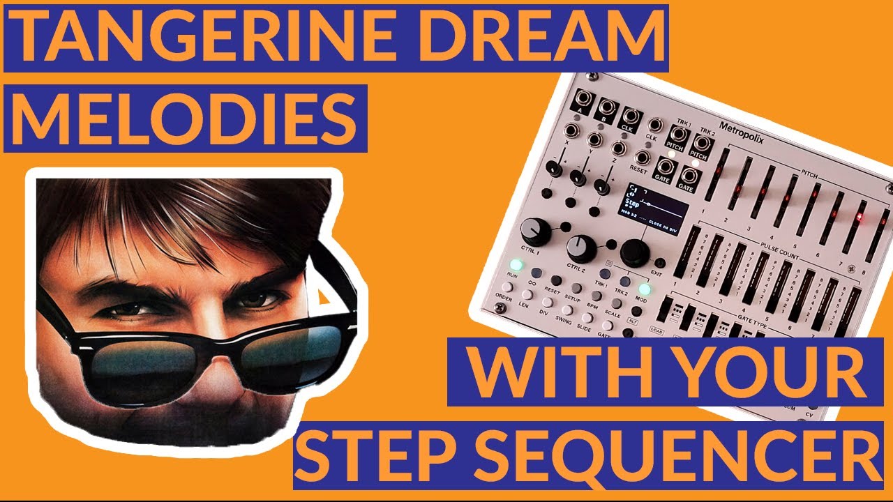 Tangerine Dream Melodies With Your Step Sequencer