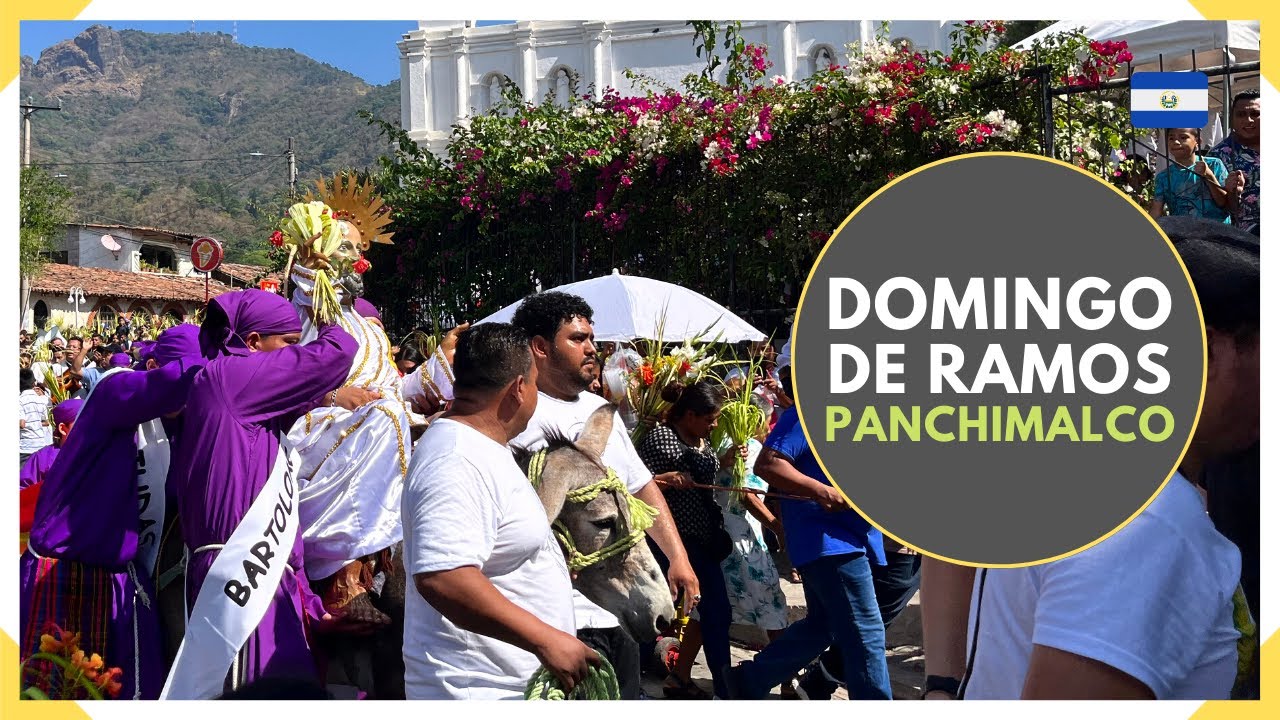 DOMINGO DE RAMOS en PANCHIMALCO, SAN SALVADOR - SEMANA SANTA - EL SALVADOR 2023