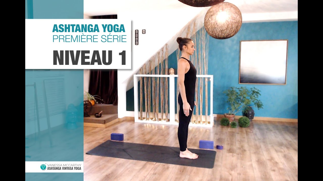 SÉRIE 1 (Adaptée) NIVEAU 1 - 1h10 ASHTANGA