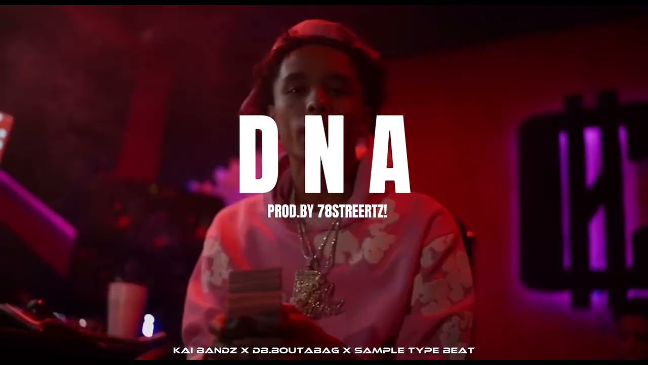 [FREE] Kai Bandz x DB.Boutabag x Sample Type Beat - &ldquo;DNA&rdquo;(PROD.BY 78STREETZ!)