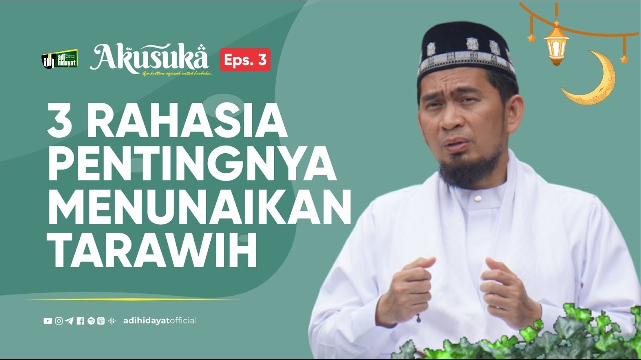 [ Akusuka Eps. 3 ] Tiga Rahasia Pentingnya Menunaikan Tarawih - Ustadz Adi Hidayat