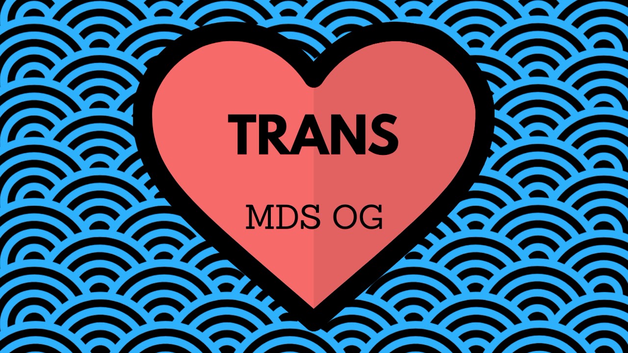 MDS OG - Trans