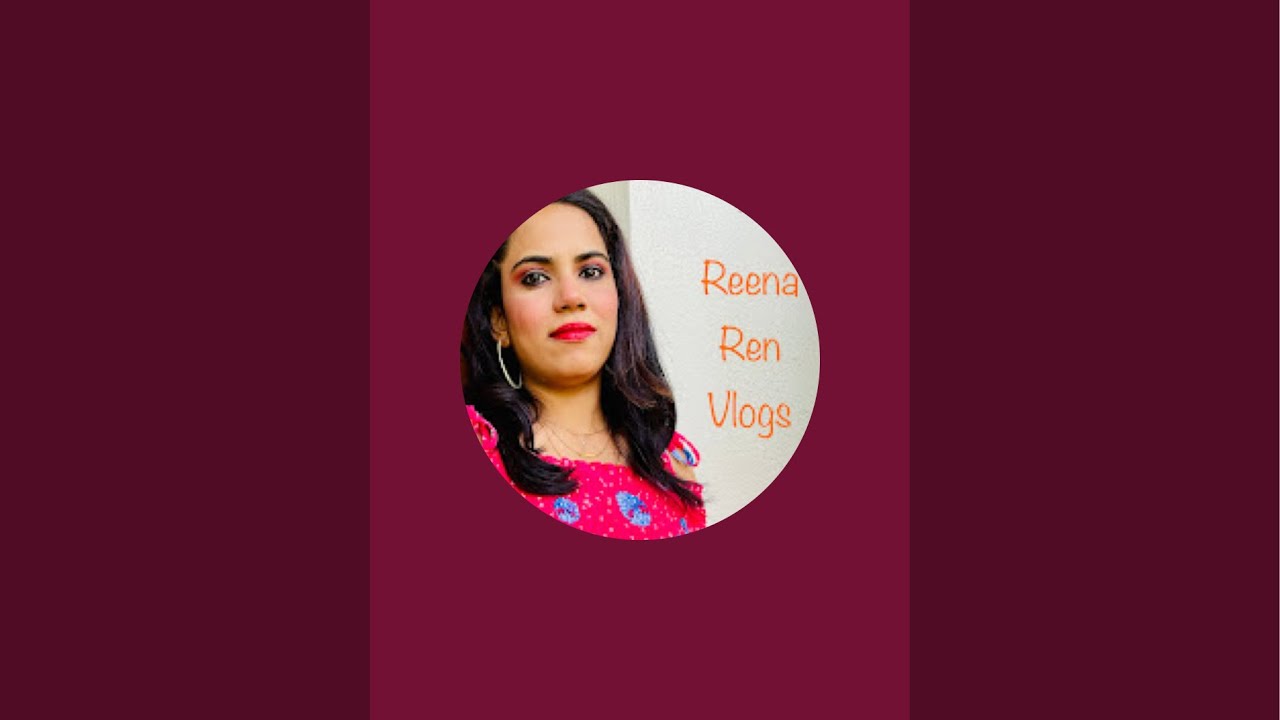 Reena Ren Vlogs is live hi good evening 🥰
