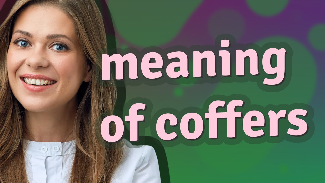 Coffers | meaning of Coffers