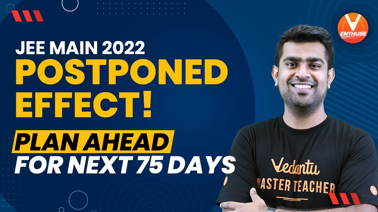 JEE Main 2022 Postponed Effect!😱😱Study Plan 💥Ahead for Next 75 Days |JEE 2022 Strategy🔥| Shimon Sir