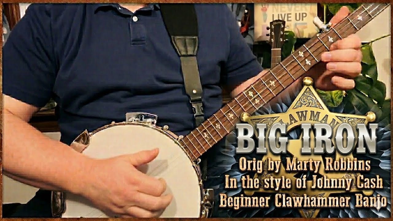 “Big Iron”, beginner clawhammer banjo