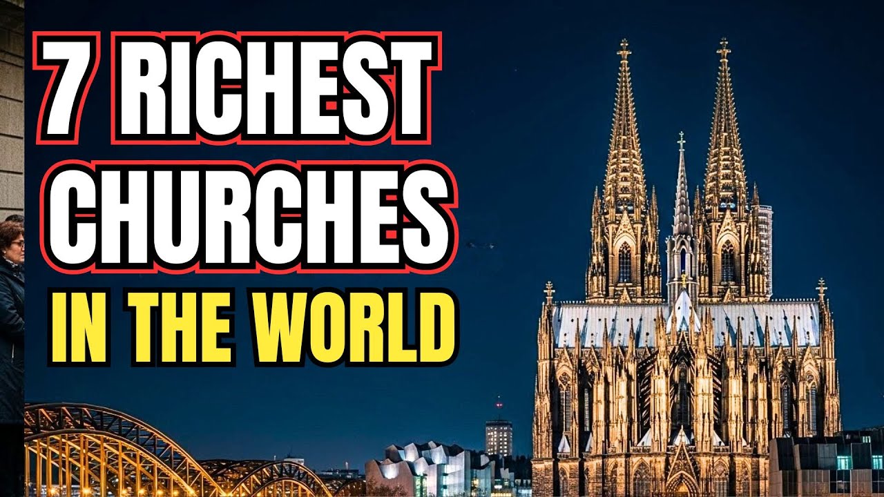 The World&rsquo;s Top 7 Richest Churches (2025)