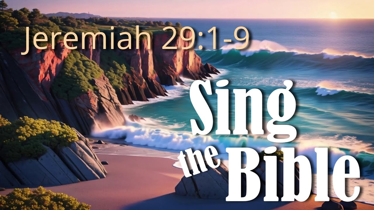 Jeremiah 29:1-9, Sing the Bible