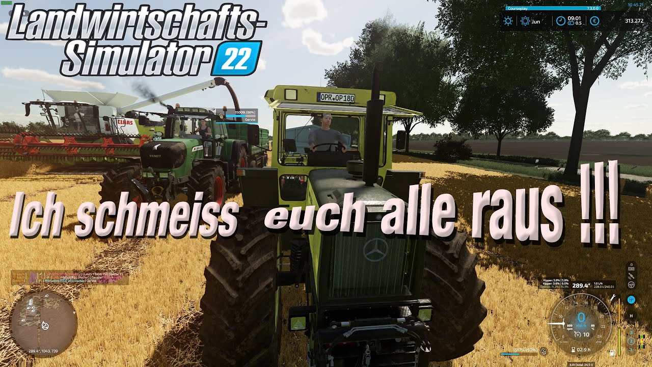 LS 22 ich schmei&szlig; euch alle RAUS !