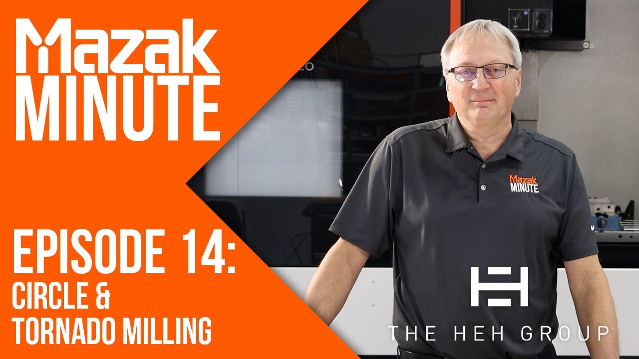Mazak Minute | Episode 14 | Circle Milling and Tornado Milling