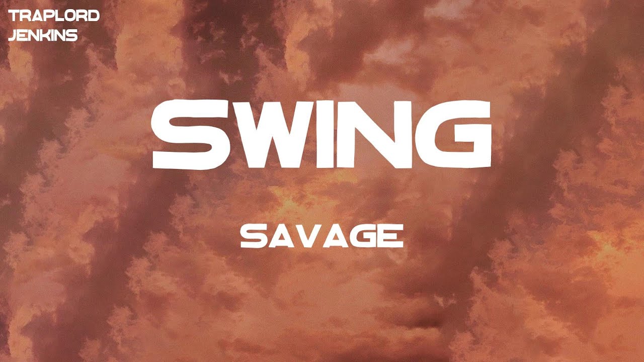 Savage - Swing (Lyrics)