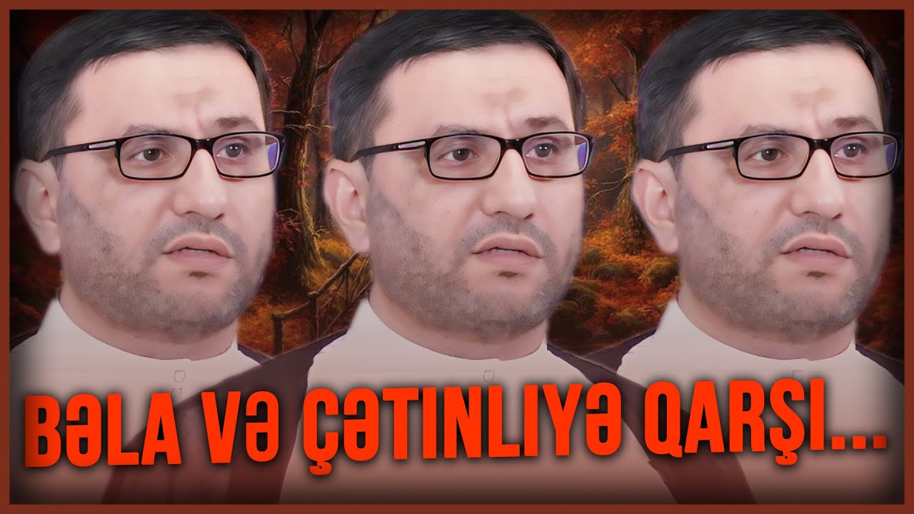 Hacı Şahin - Bəla və &ccedil;ətinliyə qarşı...